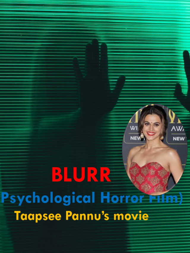 BLURR  – 9 interesting facts of this psychological horror film !