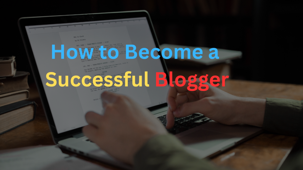How To Become Successful Blogger - 61 Tips in Hindi