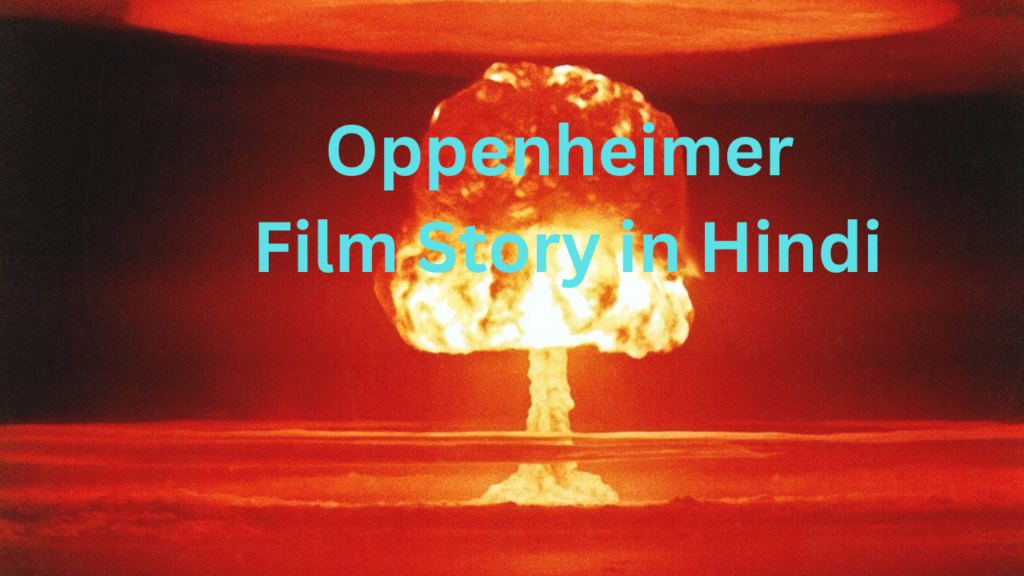 Oppenheimer Film Story in Hindi